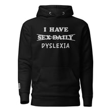 Load image into Gallery viewer, I Have (Sex Daily) DYSLEXIA Unisex Hoodie