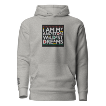Load image into Gallery viewer, I Am My Ancestors Wildest Dreams Hoodie