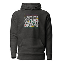 Load image into Gallery viewer, I Am My Ancestors Wildest Dreams Hoodie