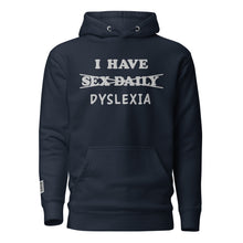 Load image into Gallery viewer, I Have (Sex Daily) DYSLEXIA Unisex Hoodie