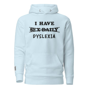 I Have (Sex Daily) DYSLEXIA Unisex Hoodie