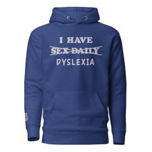 Load image into Gallery viewer, I Have (Sex Daily) DYSLEXIA Unisex Hoodie