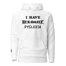 Load image into Gallery viewer, I Have (Sex Daily) DYSLEXIA Unisex Hoodie