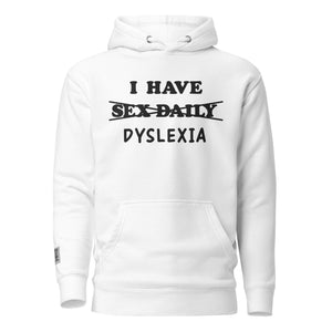 I Have (Sex Daily) DYSLEXIA Unisex Hoodie