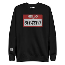 Load image into Gallery viewer, Hello I&#39;m Blessed Premium Unisex  Sweatshirt