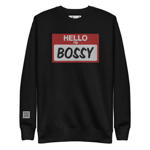 Hello I'm Bossy Premium Unisex  Sweatshirt