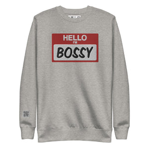 Hello I'm Bossy Premium Unisex  Sweatshirt