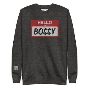 Hello I'm Bossy Premium Unisex  Sweatshirt