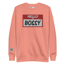 Load image into Gallery viewer, Hello I&#39;m Bossy Premium Unisex  Sweatshirt
