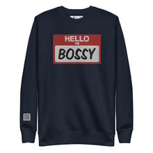 Load image into Gallery viewer, Hello I&#39;m Bossy Premium Unisex  Sweatshirt