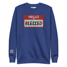 Load image into Gallery viewer, Hello I&#39;m Blessed Premium Unisex  Sweatshirt