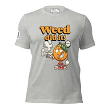 Load image into Gallery viewer, WEED DID IT Unisex t-shirt