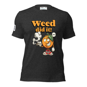 WEED DID IT Unisex t-shirt