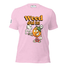 Load image into Gallery viewer, WEED DID IT Unisex t-shirt