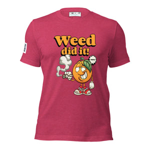 WEED DID IT Unisex t-shirt