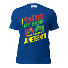 Load image into Gallery viewer, I Paused My Game to Celebrate Juneteenth Unisex Tee