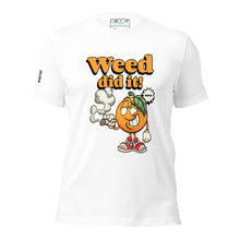 Load image into Gallery viewer, WEED DID IT Unisex t-shirt