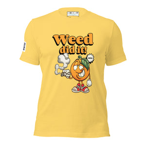 WEED DID IT Unisex t-shirt