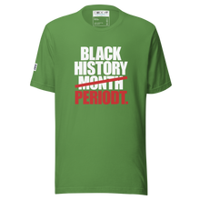 Load image into Gallery viewer, BLACK HISTORY PERIODT  (Unisex t-shirt)