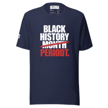 Load image into Gallery viewer, BLACK HISTORY PERIODT  (Unisex t-shirt)