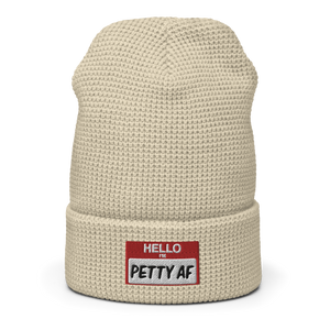 HELLO I'M PETTY AF Waffle beanie