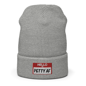 HELLO I'M PETTY AF Waffle beanie