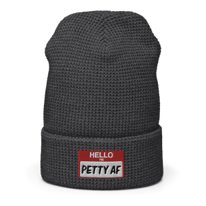 HELLO I'M PETTY AF Waffle beanie