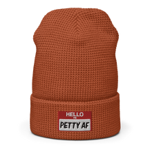 Load image into Gallery viewer, HELLO I&#39;M PETTY AF Waffle beanie