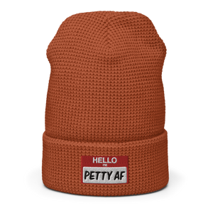 HELLO I'M PETTY AF Waffle beanie