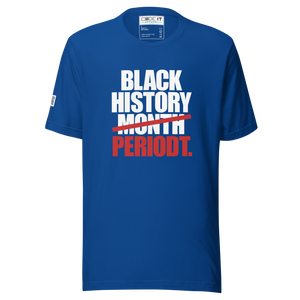 BLACK HISTORY PERIODT  (Unisex t-shirt)