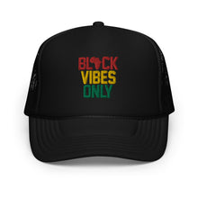 Load image into Gallery viewer, Black Vibes Only Foam trucker hat