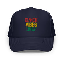 Load image into Gallery viewer, Black Vibes Only Foam trucker hat