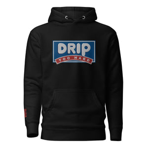 DRIP TOO HARD Parody Unisex Hoodie