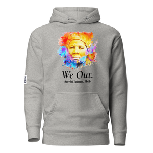 WE OUT.  HARRIET TUBMAN 1849  UNISEX HOODIE