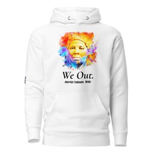 WE OUT.  HARRIET TUBMAN 1849  UNISEX HOODIE