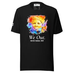 WE OUT - HARRIETT TUBMAN 1849  (Unisex t-shirt)