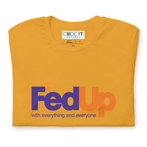 FED UP PARODY Unisex t-shirt