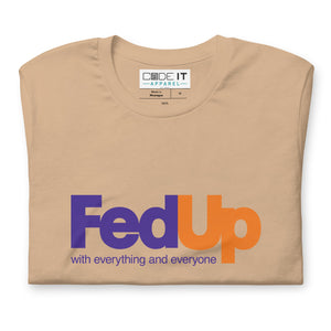 FED UP PARODY Unisex t-shirt