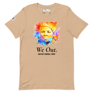 WE OUT - HARRIETT TUBMAN 1849  (Unisex t-shirt)